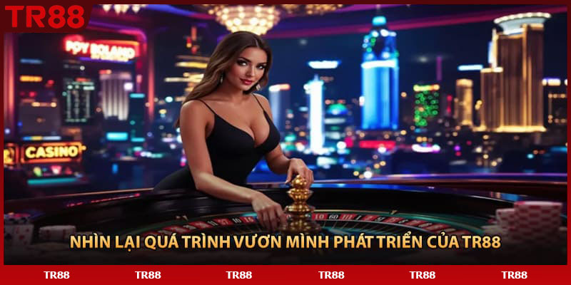 Nhìn lại quá trình vươn mình phát triển của TR88